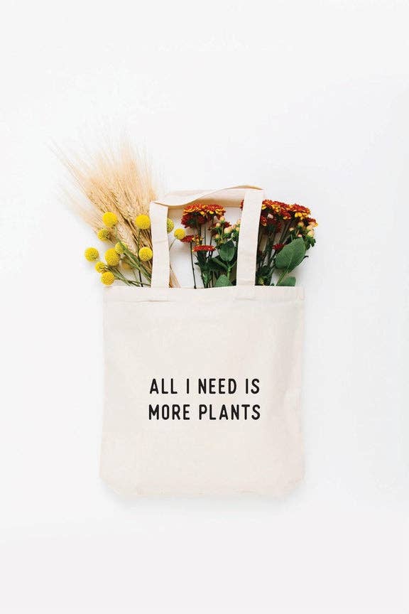 All I Need is More Plants Eco Friendly Canvas Tote Bag | Gift | Reusable Bag