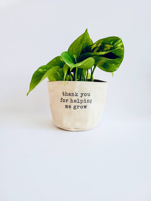 Thank you for helping me grow - Canvas Plant Pot Cover