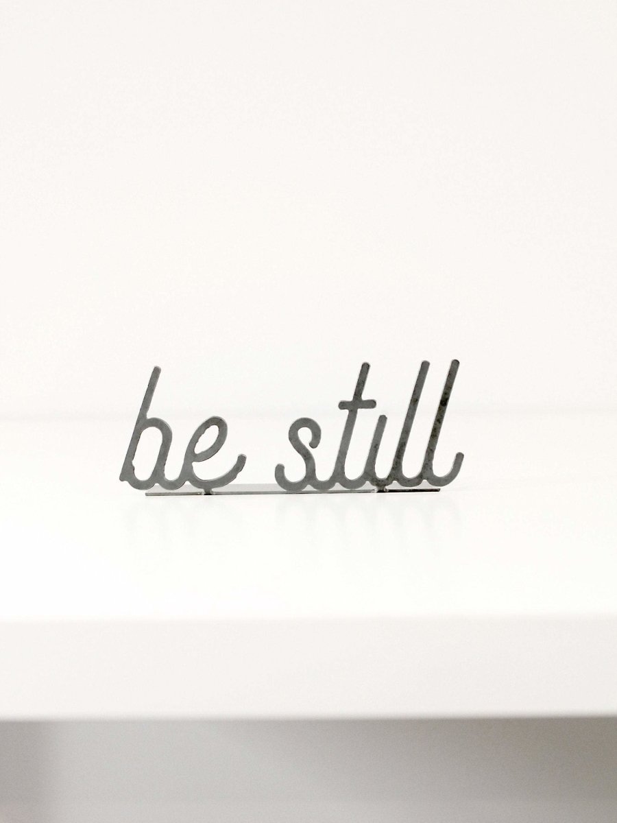 Be Still Word Sign - Highland Ridge Decor
